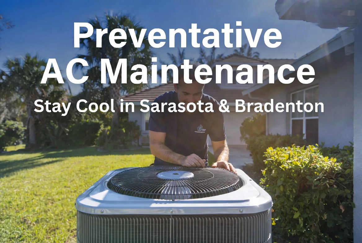 Preventative AC Maintenance in Sarasota & Bradenton: Keep Your Cool All Year in Florida’s Heat